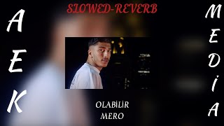 MERO - OLABILIR (AEK MEDİA SLOWED+REVERB)
