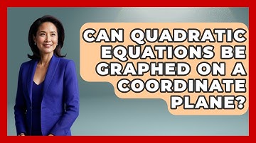 Can Quadratic Equations Be Graphed on a Coordinate Plane? | Your Algebra Coach News