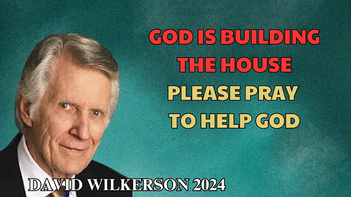 David Wilkerson - God is building the house, please pray to help God