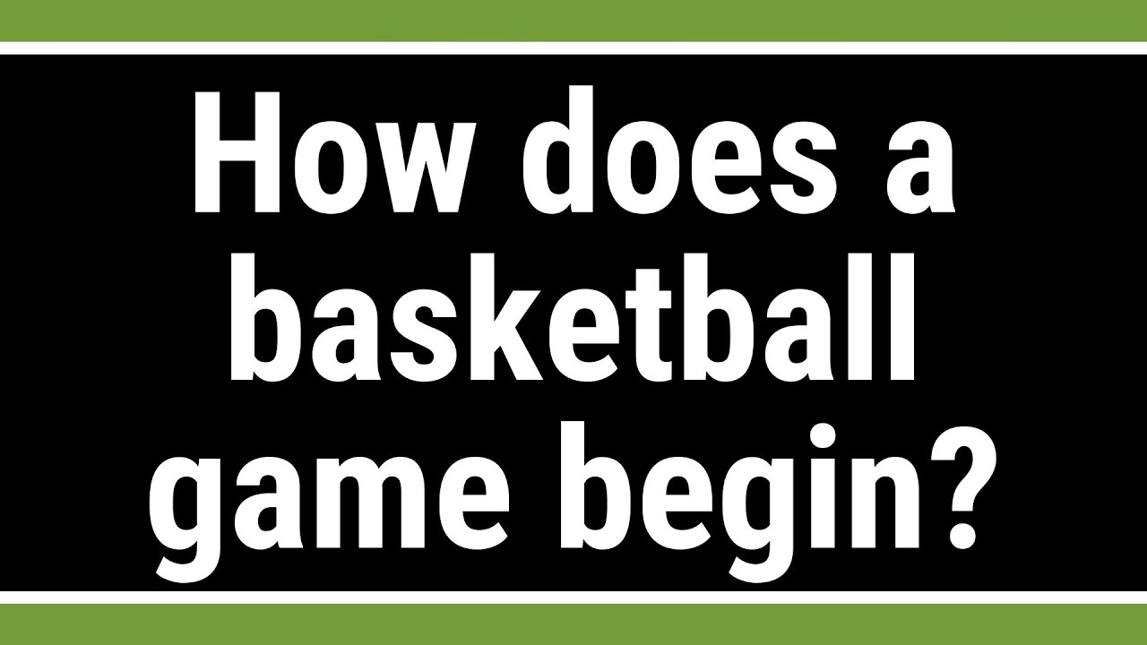 How does a basketball game begin? YouTube