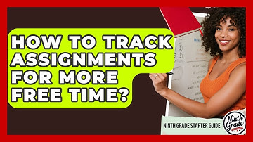 How To Track Assignments For More Free Time? - Ninth Grade Starter Guide