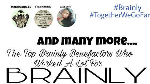 Top Brainly Benefactors Who Worked a lot for Brainly