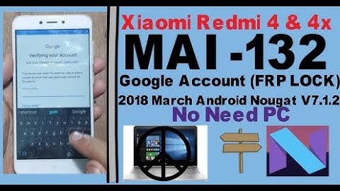Bypass Xiaomi Redmi 4 & 4X (MAI-132) Google Account/FRP Lock 2018 March  Android Nougat V7.1.2