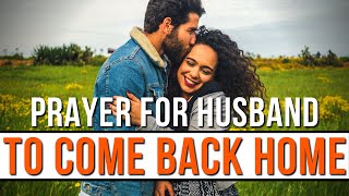 Prayer For Husband To Come Home | Prayer For Restoration Of Marriage