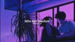 ethu kari raavilum - slowed   reverb