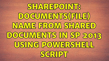 Sharepoint: Documents(file) name from Shared Documents in SP 2013 using powershell script
