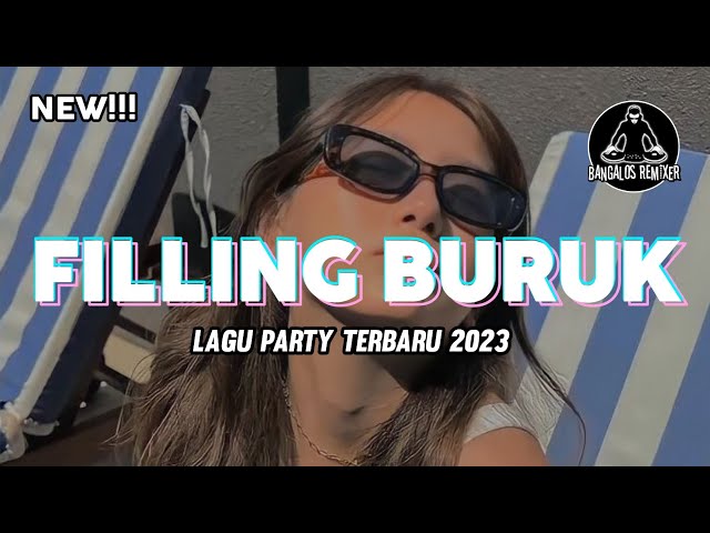 LAGU PARTY 2023 🌴 FILING BURUK || Bangalos Remixer class=