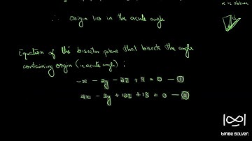 Q37. Show that the origin lies in the acute angle between planes x+2y+2z =9 =0 & 3x-3y+12z+13=0 ..