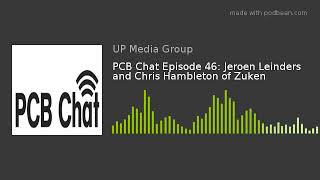 PCB Chat Episode 46: Jeroen Leinders and Chris Hambleton of Zuken