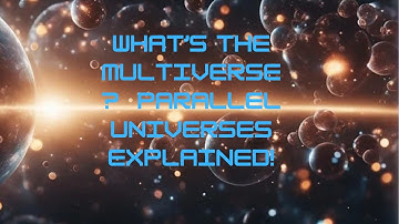 What’s the Deal with the Multiverse? | Parallel Universes Explained | Nestor Starlight