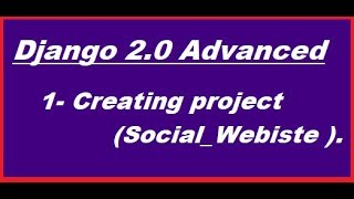 Django 2.0 advanced -1- Creating project ( Social Website ) in hindi