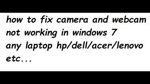 how to fix camera and webcam not working in windows 7