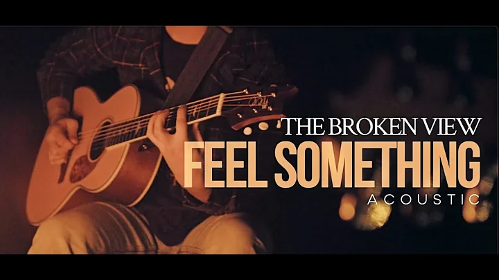 The Broken View - Feel Something (Acoustic Music V...