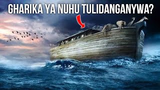 JE GHARIKA YA NUHU ILISHUKA DUNIA NZIMA? AU TULIDANGANYWA?