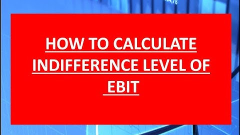 Calculating Indifference level of EBIT