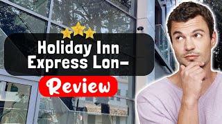 Holiday Inn Express London-Hammersmith by IHG Hotel Review - What REALLY Happened