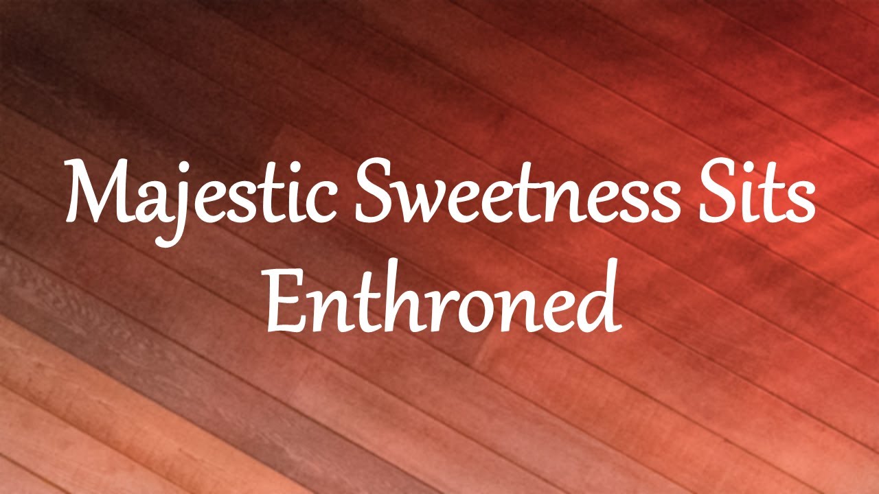 Watch Majestic Sweetness Sits Enthroned on YouTube Watch Majestic Sweetness Sits Enthroned on YouTube