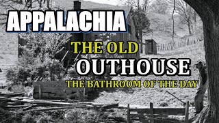 Appalachia The Old Outhouse the bathroom of the day