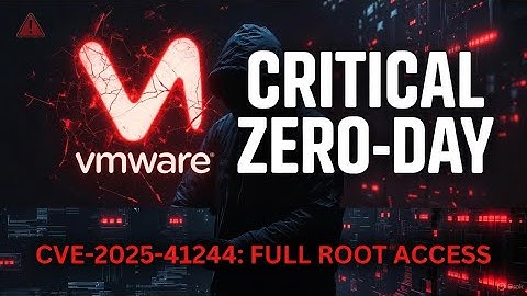 CRITICAL VMware Zero-Day (CVE-2025-41244): How Hackers Get Root Access (And How To Fix It NOW)