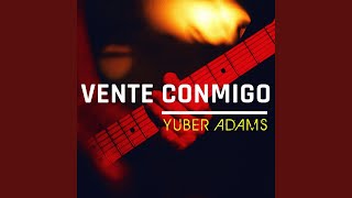 Video thumbnail of "Yuber Adams - Vente Conmigo"