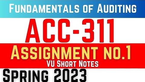 ACC311 Assignment 1 Solution 2023 || Acc311 assignment 1 spring 2023 || vu acc311 assignment 1
