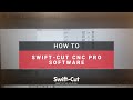Guide through of the swiftcut cnc pro software