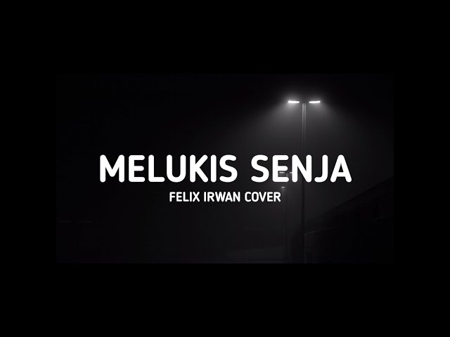 (Lyrics) Melukis Senja - Budi Doremi (Felix Irwan Cover) class=