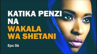 MWISHO: KATIKA PENZI NA WAKALA WA SHETANI - 6/6