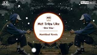 Một Triệu Like (ManhBeat Remix) - Đen Vâu ft Thành Đồng