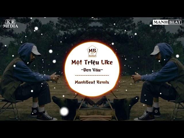 Một Triệu Like (ManhBeat Remix) - Đen Vâu ft Thành Đồng class=
