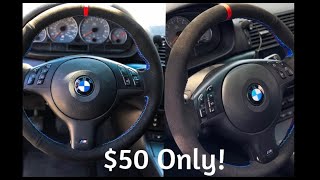$50 ALCANTARA STEERING WHEEL!! (E46 M3)