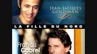 Video voorbeeld van "Francis CABREL / Jean-Jacques GOLDMAN : La fille du nord"