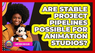 Are Stable Project Pipelines Possible For Animation Studios? - Cartoon Fan Club