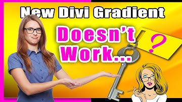 Divi Gradient Builder - Not Working?  Do this...