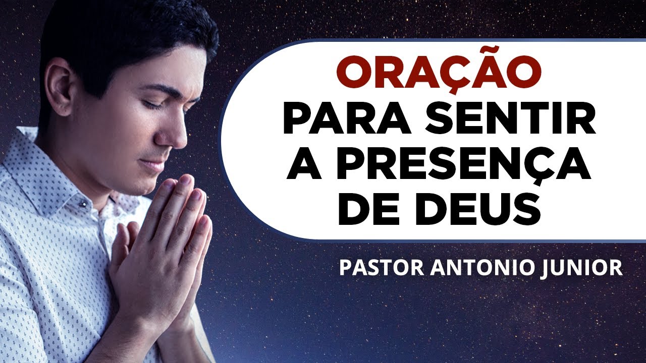 ORAÇÃO PARA SENTIR A PRESENÇA DE DEUS 🙏🏼 Oração Poderosa Pastor Antônio Júnior