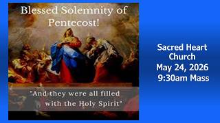 Pentecost Sunday, May 24, 2026, 9:30am Mass