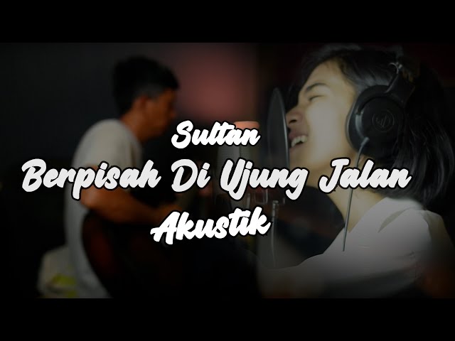 SAYUP SAYUP KU MENDENGAR (Berpisah Di Ujung Jalan) - Sultan Akustik Cover By Rubina Musik class=