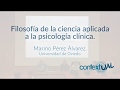 Context-UAL. Marino Perez Álvarez- Filosofía de la Ciencia aplicada a la Psicología Clínica