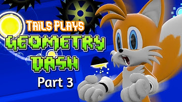 Tails plays - GEOMETRY DASH !!! part 3