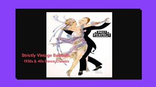 Strictly Vintage Ballroom: 1930s & 40s Dance Classics. Quickstep, Waltz, Jive, Foxtrot by Past Perfect Vintage Music 25,374 views 1 year ago 30 minutes