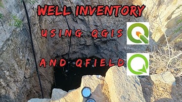 WELL INVENTORY DATA COLLECTION USING QGIS AND QFIELD