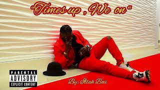 Illah Boii- Times up ‘ We On