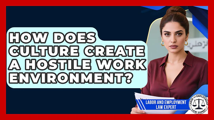 How Does Culture Create A Hostile Work Environment? - Labor and Employment Law Expert