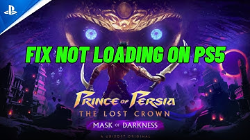 Fix Prince of Persia: The Lost Crown - Mask of Darkness Stuck on Loading Screen on PS5