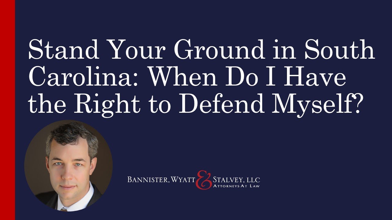 Stand Your Ground In South Carolina When Do I Have The Right To Defend Myself?