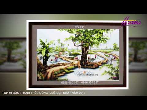 Video Top 10 Bức Tranh Thêu Đồng Quê Đẹp Nhất Năm 2017 - youtube