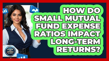 How Do Small Mutual Fund Expense Ratios Impact Long-term Returns? - Stock and Options Playbook