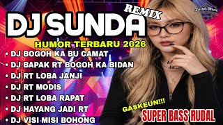 DJ SUNDA REMIX 🎧 HUMOR TERBARU 2026 - DJ BOGOH KA BU CAMAT | SUPER BASS RUDAL 🔥