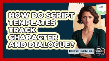 How Do Script Templates Track Character And Dialogue? - Screenwriter
