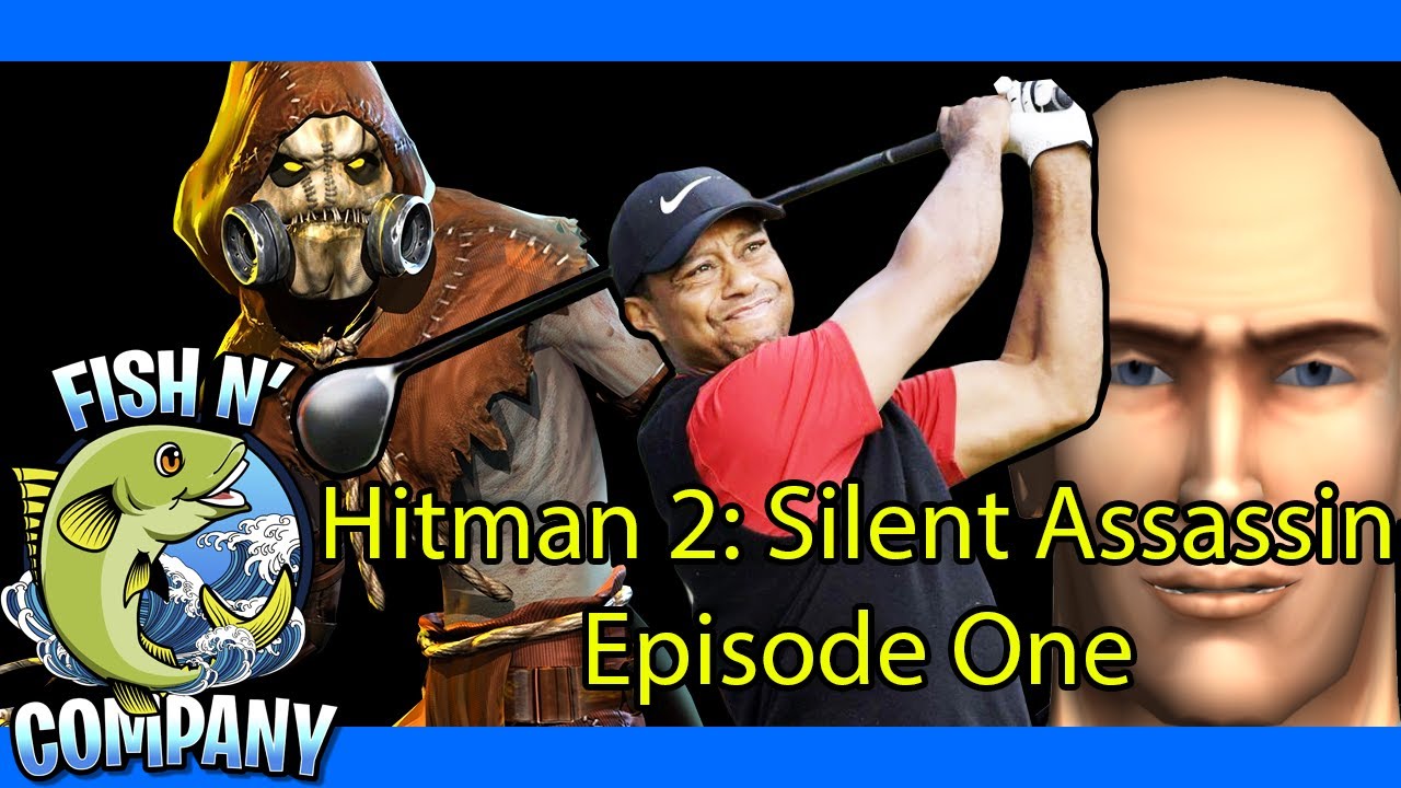[Fish N' Company] Hitman 2: Silent Assassin (Episode 1) - YouTube